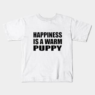 Happiness is a warm puppy Kids T-Shirt